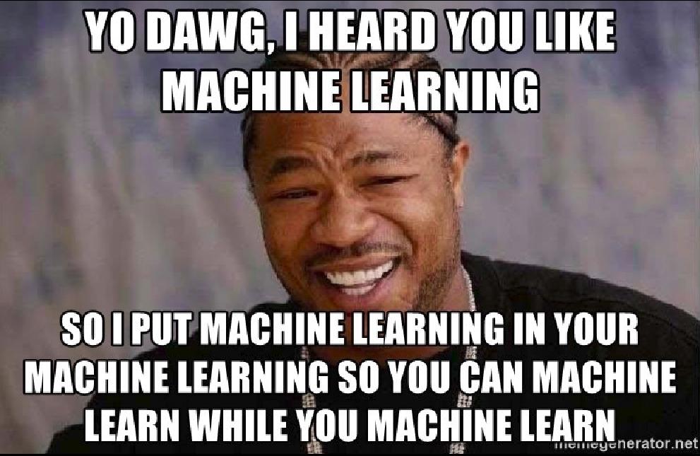 Random ML 2 Cover, Learning to learn. Source: https://memegenerator.net.