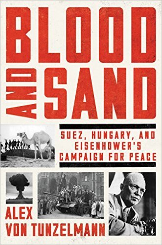 Blood and Sand: Suez, Hungary, and Eisenhower's Campaign for Peace