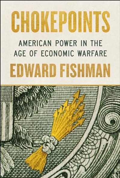 Cover of Chokepoints: American Power in the Age of Economic Warfare