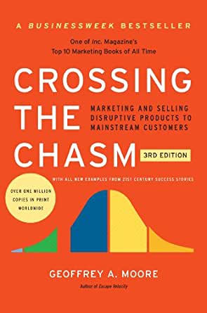 Crossing the Chasm: Marketing and Selling High-Tech Products to Mainstream Customers