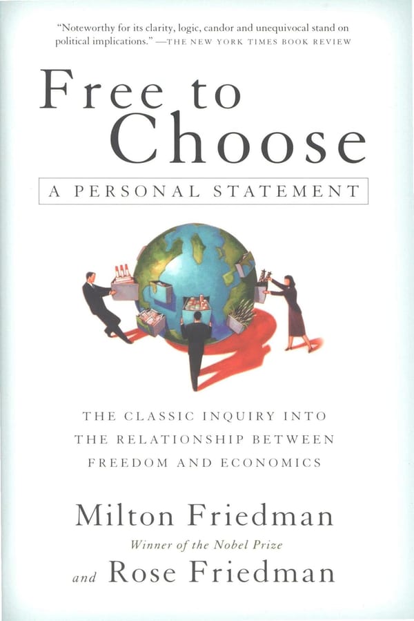 Free to Choose: A Personal Statement by Milton Friedman & Rose Friedman
