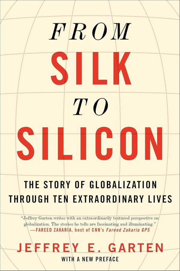 Cover of From Silk to Silicon: The Story of Globalization Through Ten Extraordinary Lives
