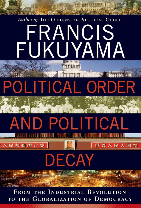 Cover of Political Order and Political Decay: From the Industrial Revolution to the Globalization of Democracy