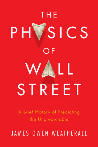 The Physics of Wall Street: A Brief History of Predicting the Unpredictable