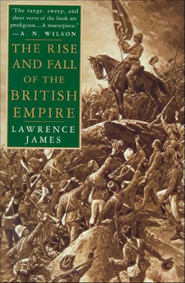 The Rise and Fall of the British Empire by Lawrence James