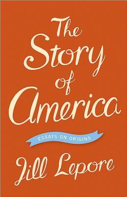 The Story of America: Essays on Origins