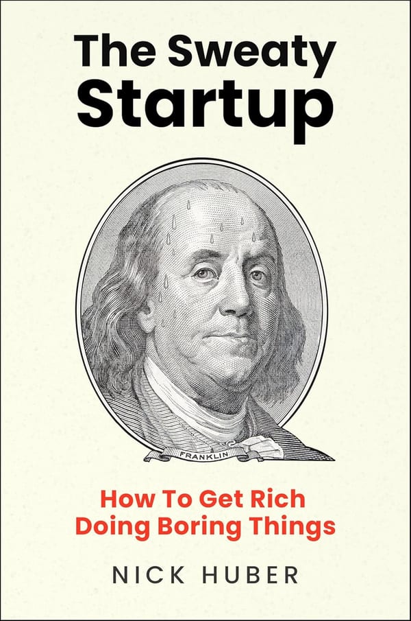 Cover of The Sweaty Startup: How to Get Rich Doing Boring Things