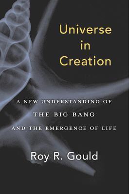 Universe in Creation: A New Understanding of the Big Bang and the Emergence of Life